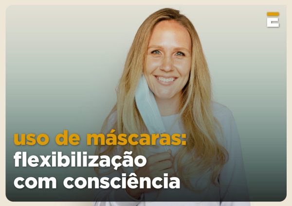 Uso de máscaras: flexibilização com consciência